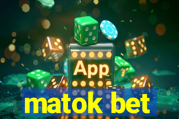 matok bet