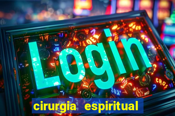 cirurgia espiritual marlon santos