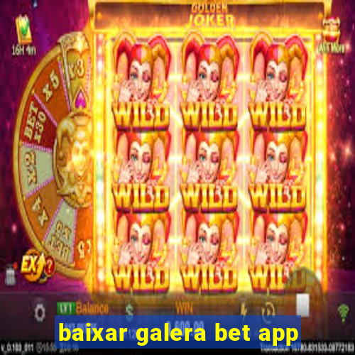 baixar galera bet app