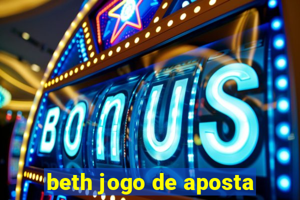 beth jogo de aposta