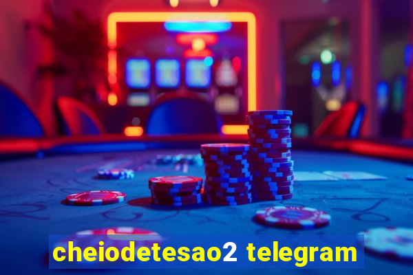 cheiodetesao2 telegram