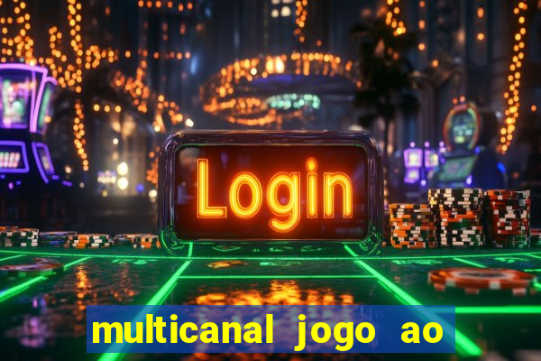 multicanal jogo ao vivo fans