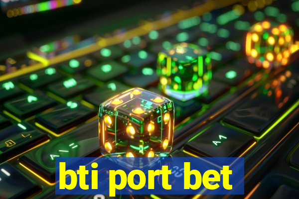 bti port bet