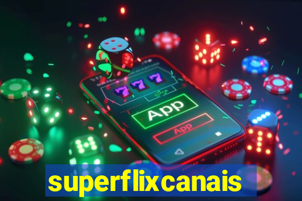 superflixcanais