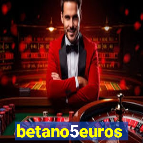 betano5euros