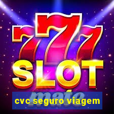 cvc seguro viagem