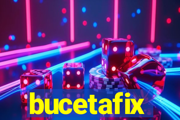 bucetafix