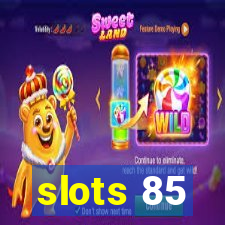 slots 85