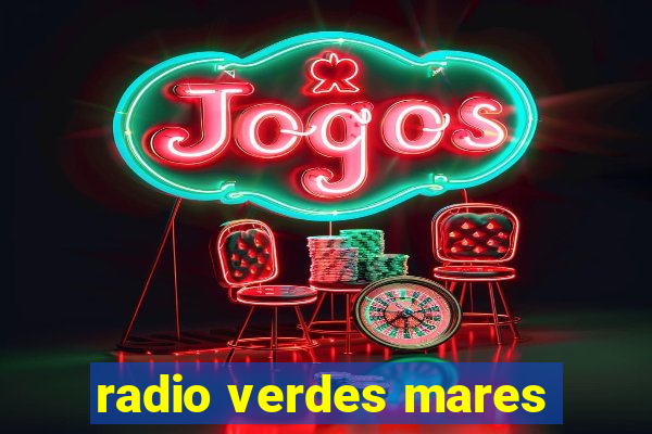 radio verdes mares