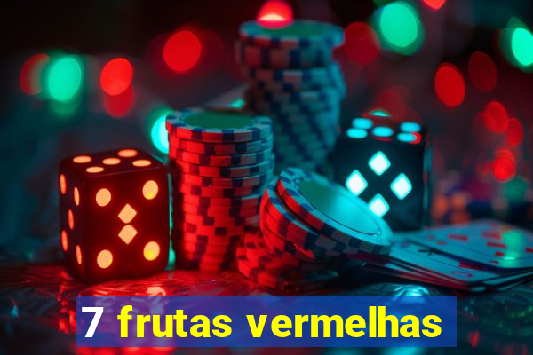 7 frutas vermelhas