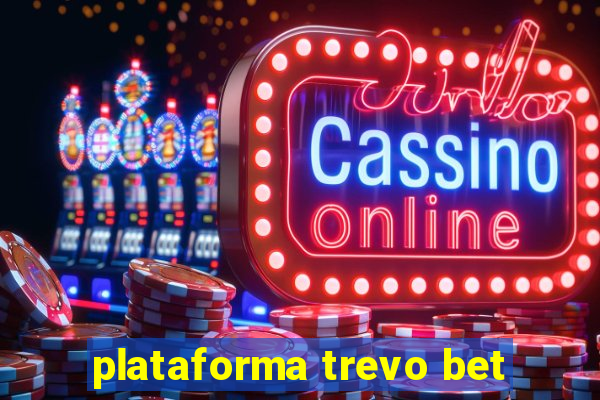 plataforma trevo bet