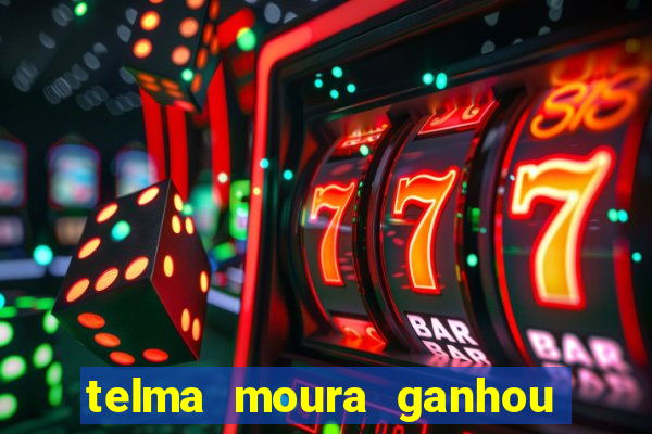 telma moura ganhou na loteria