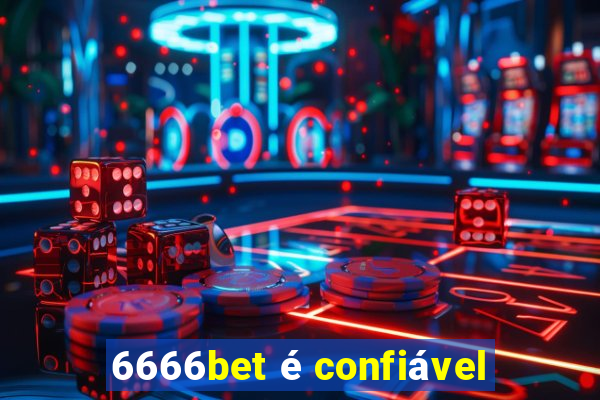 6666bet é confiável