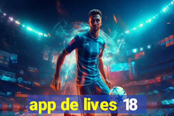 app de lives 18