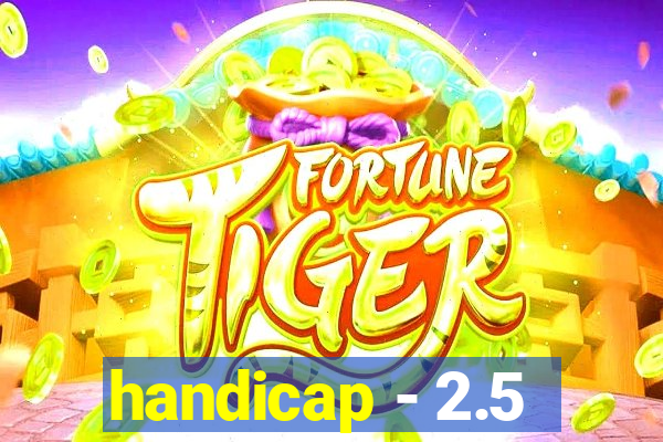 handicap - 2.5