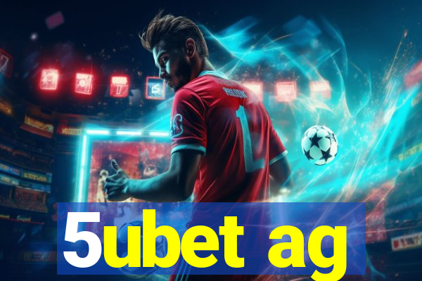 5ubet ag