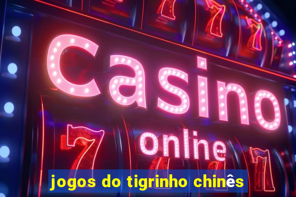 jogos do tigrinho chinês