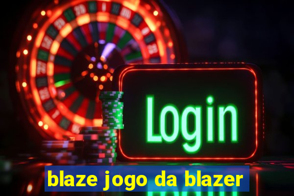 blaze jogo da blazer