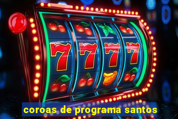 coroas de programa santos