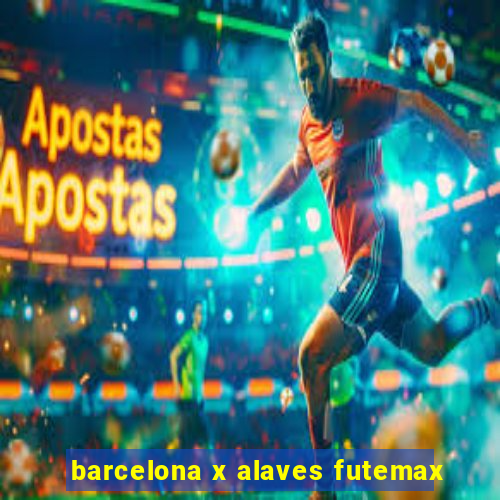 barcelona x alaves futemax