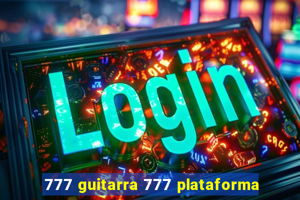 777 guitarra 777 plataforma