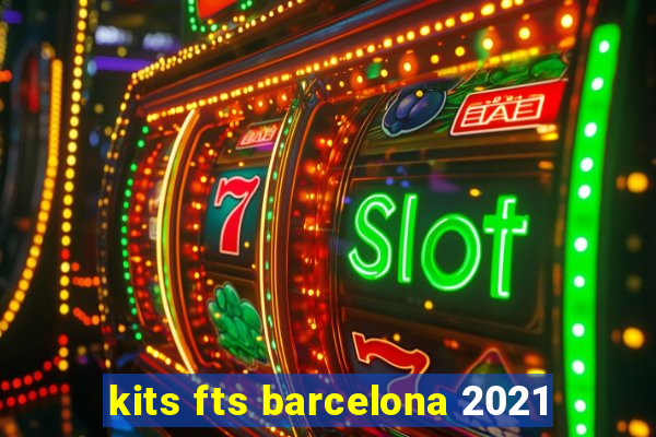 kits fts barcelona 2021