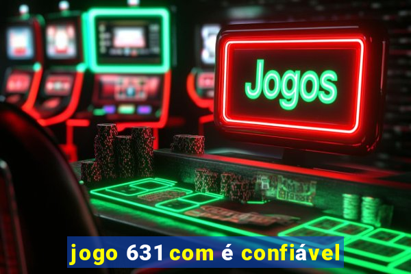 jogo 631 com é confiável