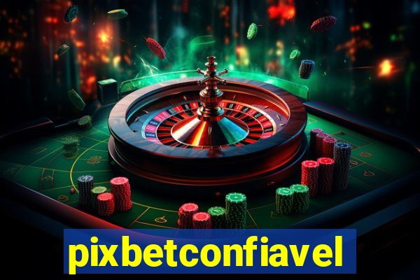 pixbetconfiavel