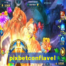 pixbetconfiavel