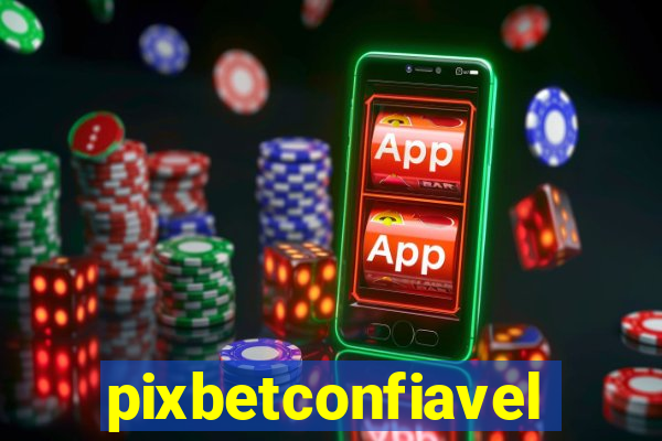 pixbetconfiavel