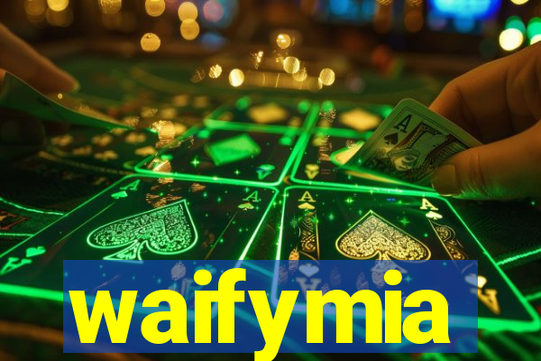 waifymia