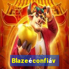 Blazeéconfiável