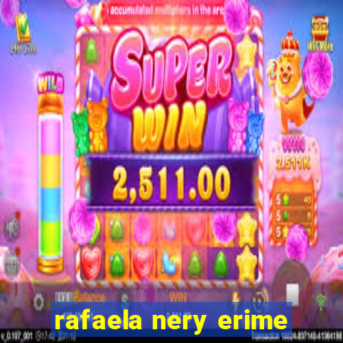 rafaela nery erime