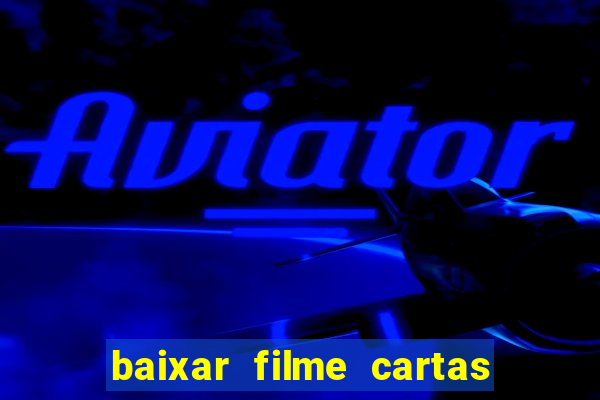 baixar filme cartas para deus dublado