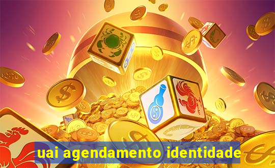 uai agendamento identidade