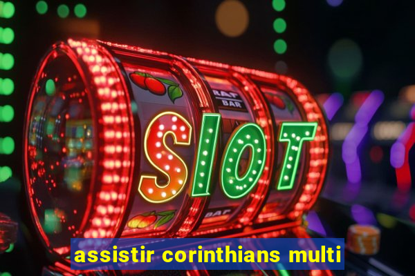 assistir corinthians multi