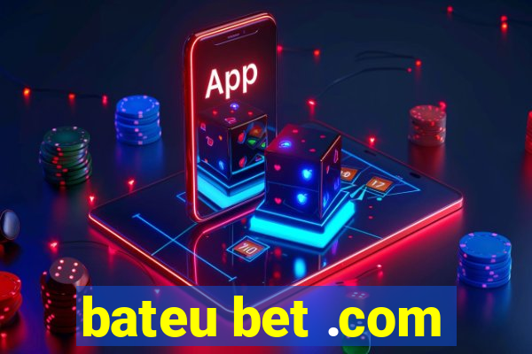 bateu bet .com