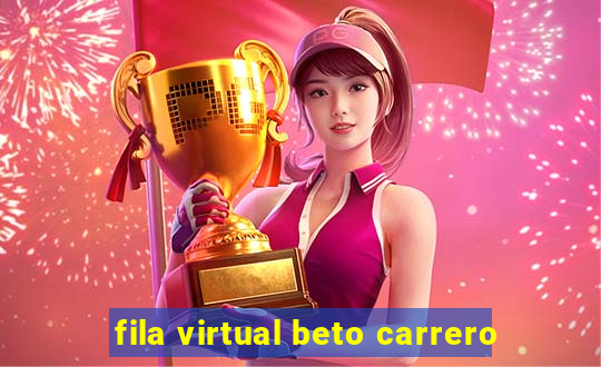 fila virtual beto carrero