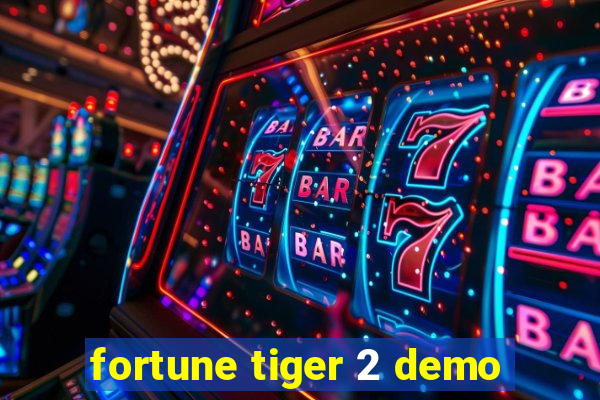 fortune tiger 2 demo