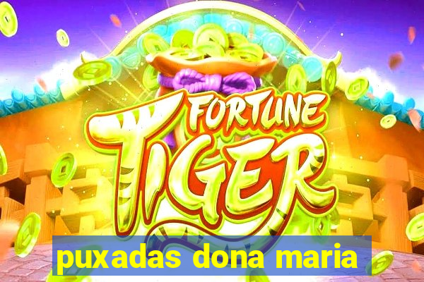 puxadas dona maria