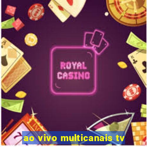 ao vivo multicanais tv