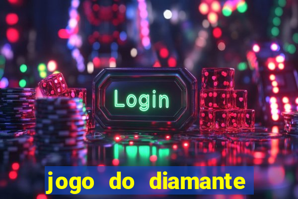 jogo do diamante para ganhar dinheiro