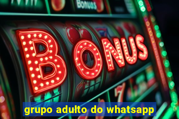 grupo adulto do whatsapp