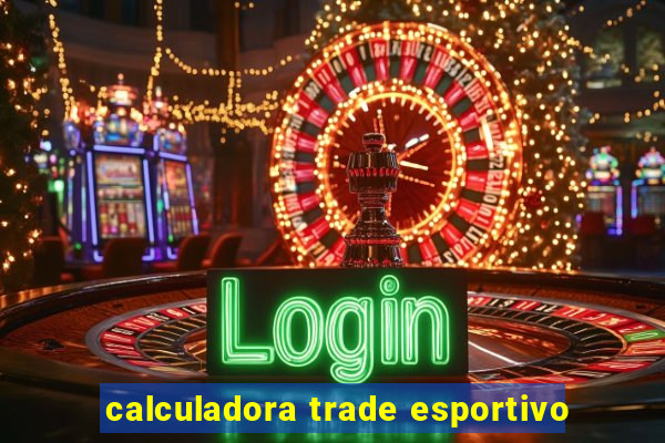 calculadora trade esportivo