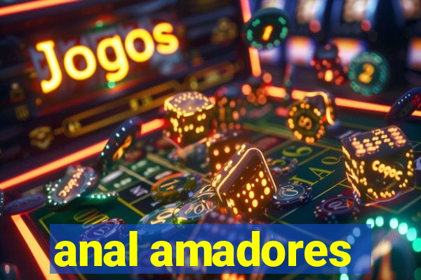 anal amadores