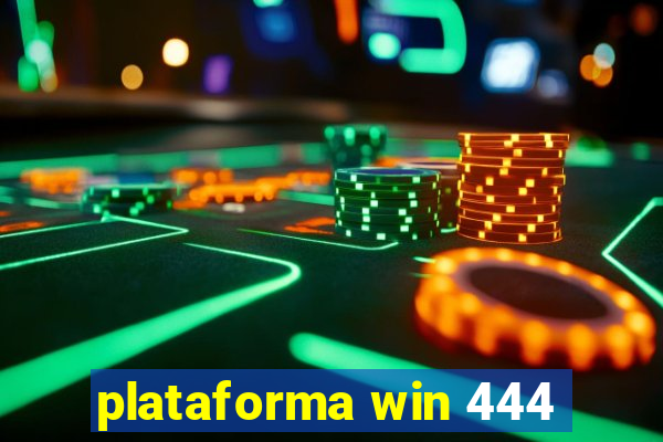 plataforma win 444