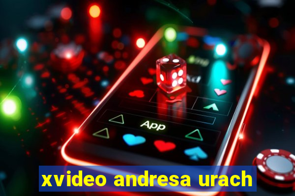 xvideo andresa urach