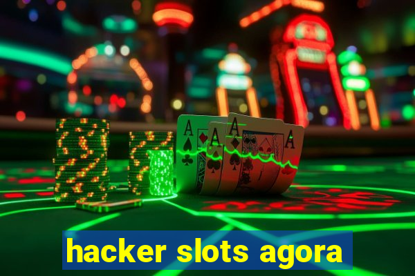 hacker slots agora