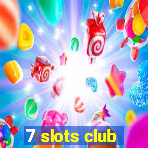 7 slots club