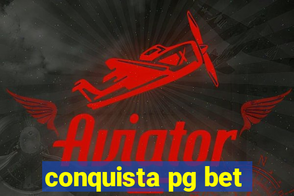 conquista pg bet